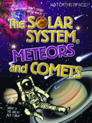 cover image of The Solar System, Meteors and Comets